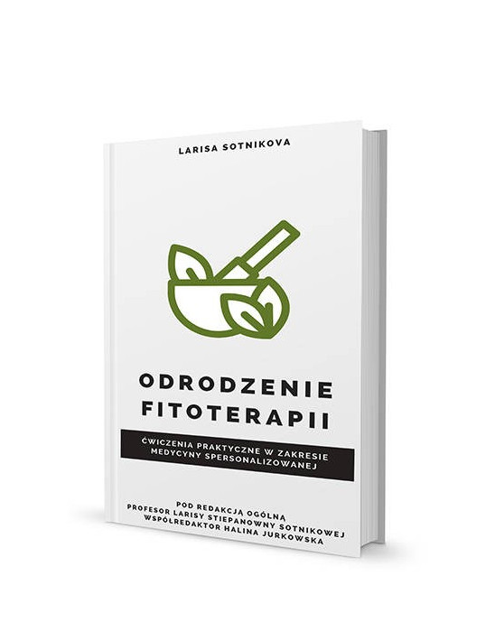 Odrodzenie fitoterapii Książka w wersji papierowej autorstwa i pod redakcją: Sotnikova Larisa Stiepanowna