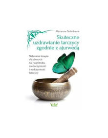 Skuteczne uzdrowienie tarczycy zgodnie z ajuwerdą | dr Marianne Teitelbaum