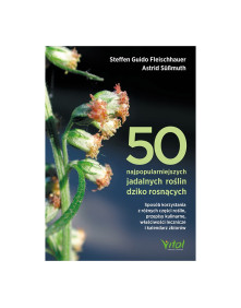 50 najpopularniejszych jadalnych roślin dziko rosnących | Steffen Guido Fleischhauer, Astrid Süßmuth