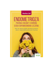 Endometrioza pokonaj objawy i chorobę dzięki właściwemu leczeniu | Martina Liel