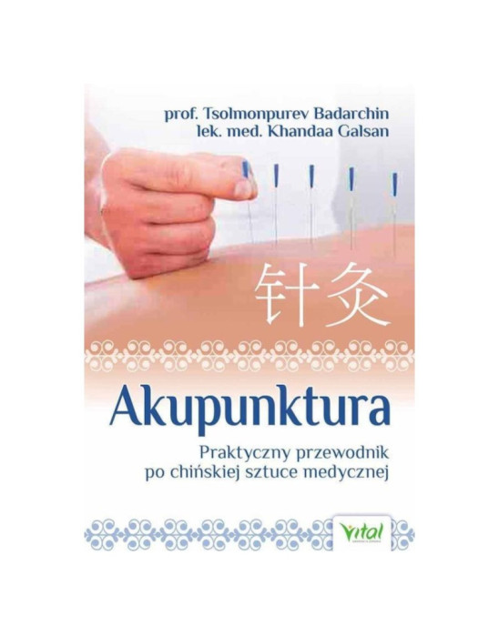 Akupunktura praktyczny przewodnik po chińskiej sztuce medycznej | prof. T. Badarchin, lek. med. K. Galsan