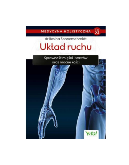 Medycyna holistyczna - układ ruchu | dr Rosina Sonnenschmidt TOM XI