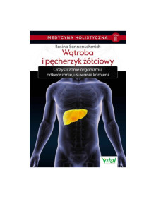 Medycyna holistyczna - wątroba i pęcherzyk żółciowy | dr Rosina Sonnenschmidt TOM II