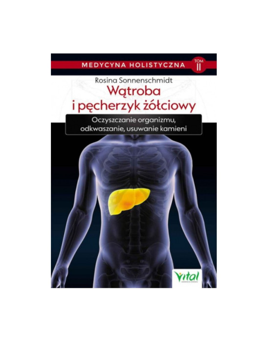 Medycyna holistyczna - wątroba i pęcherzyk żółciowy | dr Rosina Sonnenschmidt TOM II
