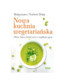 Nowa kuchnia wegetariańska | Małgorzata i Norbert Duży