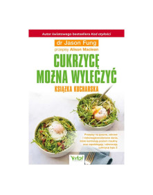 Cukrzycę można wyleczyć książka kucharska | dr  Jason Fung