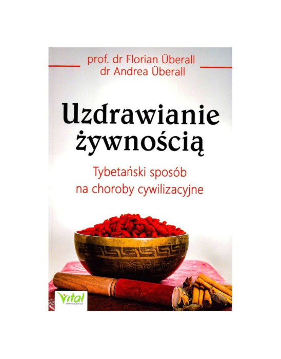 Uzdrawienie żywnością - Tybetański sposób na choroby cywilizacyjne |  prof. dr F. Überall, dr  A. Überall