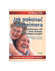 Jak pokonać Alzheimera, Parkinsona, SM i inne choroby neurodegeneracyjne | dr Bruce Fife