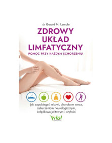 Zdrowy układ limfatyczny pomoc przy każdym schorzeniu | dr Gerald M. Lemole