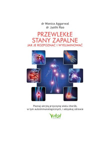 Przewlekłe stany zapalne jak je rozpoznać i wyeliminować | dr Monica Aggarwal, dr Jyothi Rao