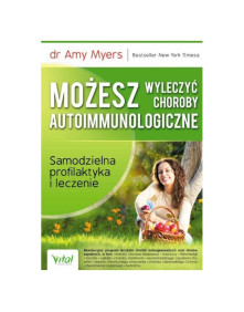 Możesz wyleczyć choroby autoimmunologiczne | dr Amy Myers