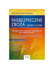 Niebezpieczne zboża groźny gluten | Bożena Przyjemsa