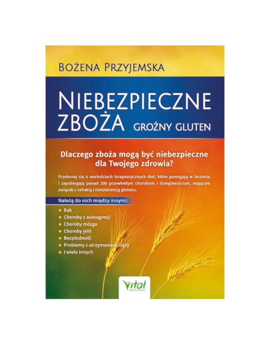 Niebezpieczne zboża groźny gluten | Bożena Przyjemsa