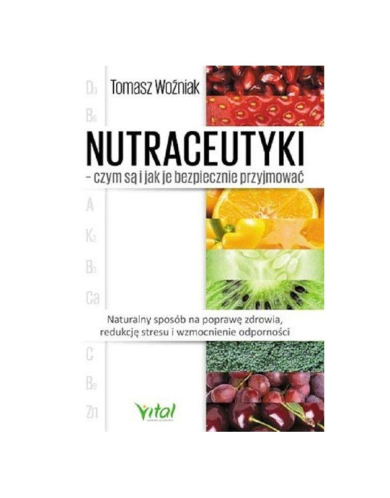 Nutraceutyki - czym są i jak je bezpiecznie przyjmować | Tomasz Woźniak