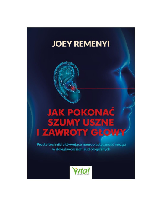 Jak pokonać szumy uszne i zawroty głowy | Joey Remenyi