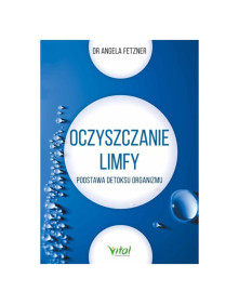 Oczyszczanie limfy podstawa detoksu organizmu | dr Angela Fetzner