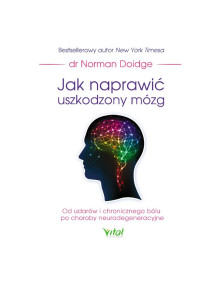 Jak naprawić uszkodzony mózg | dr Norman Doidge