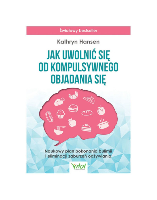 Jak uwolnić się od kompulsywnego objadania się | Kathryn Hansen