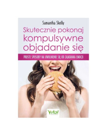 Skutecznie pokonaj kompulsywne objadanie się | Samantha Skelly