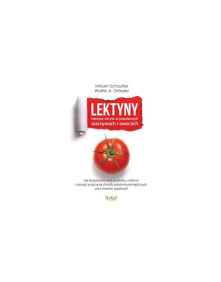 Lektyny toksyny ukryte w popularnych warzywach i owocach | Miriam Schaufler, Walter A. Drossler