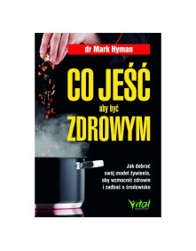Co jeść aby być zdrowym | dr Mark Hyman