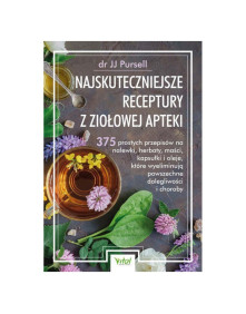 Najskuteczniejsze receptury z ziołowej apteki | dr JJ Pursell