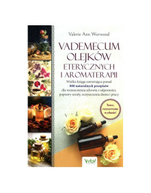Vademecum olejków eterycznych i aromaterapii | Valerie Ann Worwood