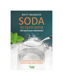 Soda oczyszczona 100 leczniczych właściwości | Britt Brandon