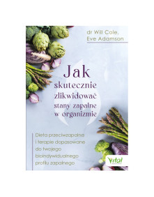 Jak skutecznie zlikwidować stany zapalne w organizmie | dr Will Cole, Eve Adamson