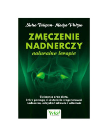 Zmęczenie nadnerczy naturalne terapie | J. Tulipan, N. Polzin