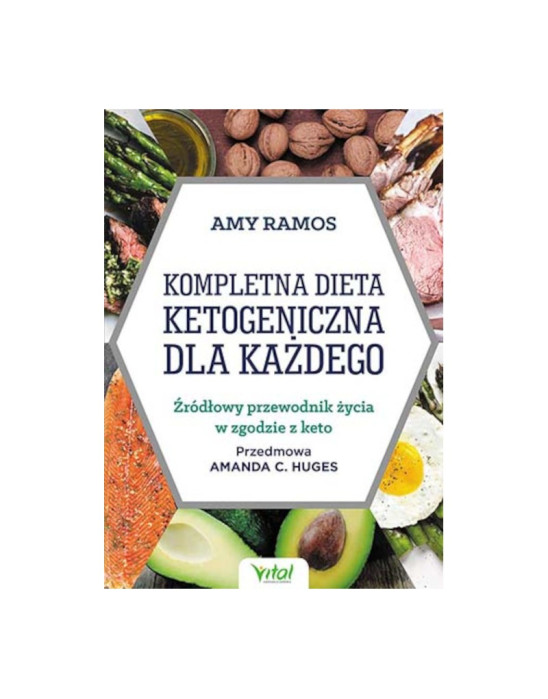 Kompletna dieta ketogeniczna dla każdego | Amanda C. Hughes