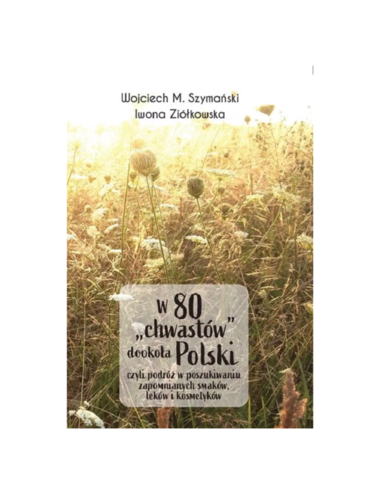 W 80 chwastów dookoła Polski | W.M Szymański, I. Ziółkowska